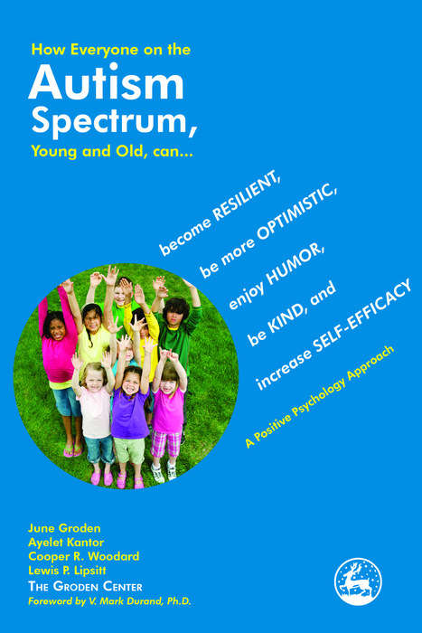 Book cover of How Everyone on the Autism Spectrum, Young and Old, can...: become Resilient, be more Optimistic, enjoy Humor, be Kind, and increase Self-Efficacy - A Positive Psychology Approach (PDF)