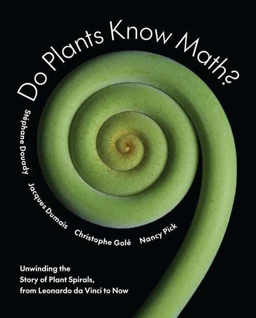 Book cover of Do Plants Know Math?: Unwinding the Story of Plant Spirals, from Leonardo da Vinci to Now