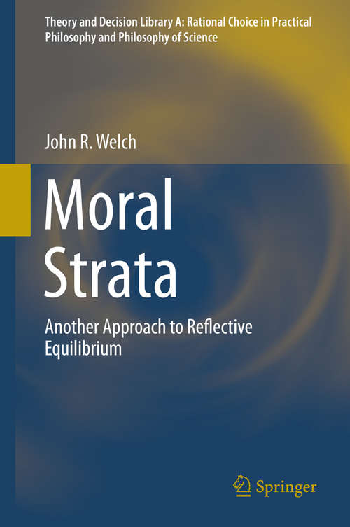 Book cover of Moral Strata: Another Approach to Reflective Equilibrium (2014) (Theory and Decision Library A: #49)