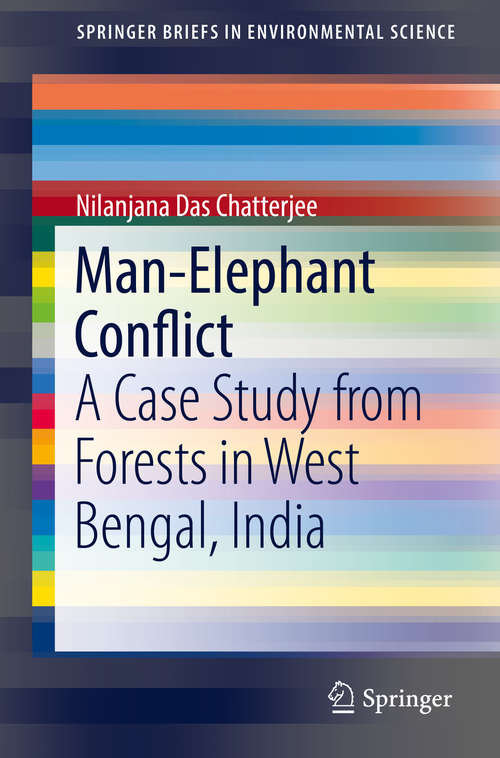 Book cover of Man–Elephant Conflict: A Case Study from Forests in West Bengal, India (1st ed. 2016) (SpringerBriefs in Environmental Science)