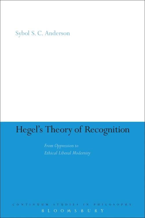 Book cover of Hegel's Theory of Recognition: From Oppression to Ethical Liberal Modernity (Continuum Studies in Philosophy)