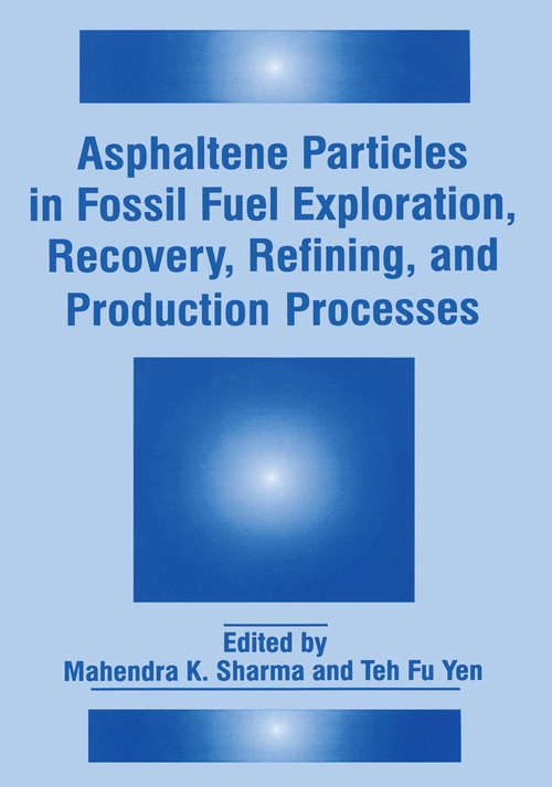 Book cover of Asphaltene Particles in Fossil Fuel Exploration, Recovery, Refining, and Production Processes (1994)