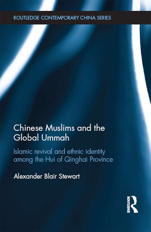 Book cover of Chinese Muslims and the Global Ummah: Islamic Revival and Ethnic Identity Among the Hui of Qinghai Province (Routledge Contemporary China Series)