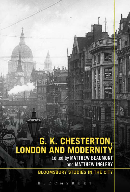 Book cover of G.K. Chesterton, London and Modernity (Bloomsbury Studies in the City)
