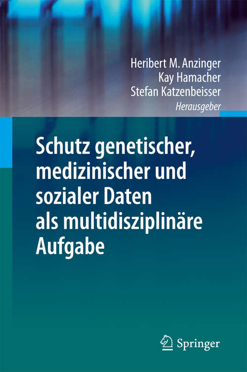 Book cover of Schutz genetischer, medizinischer und sozialer Daten als multidisziplinäre Aufgabe (2013)