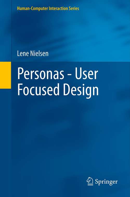 Book cover of Personas - User Focused Design (2013) (Human–Computer Interaction Series #15)