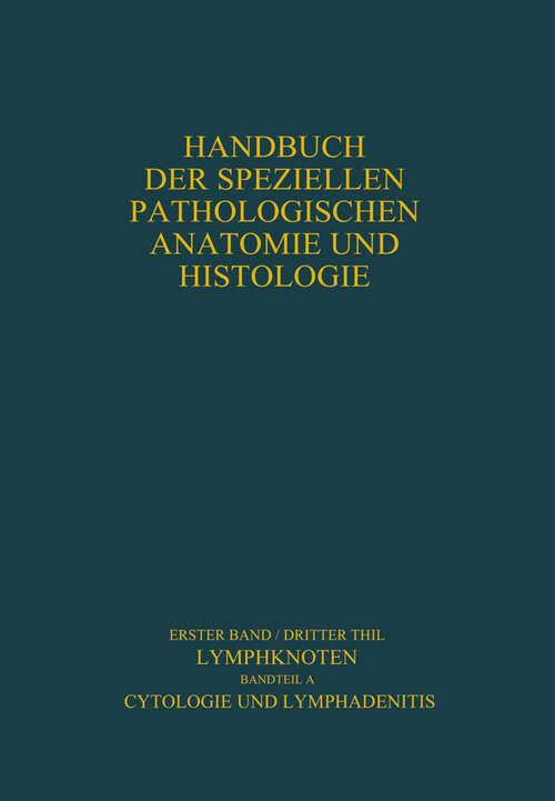Book cover of Lymphknoten Diagnostik in Schnitt und Ausstrich: Cytologie und Lymphadenitis (1961) (Handbuch der speziellen pathologischen Anatomie und Histologie: 1 / 3 / A)