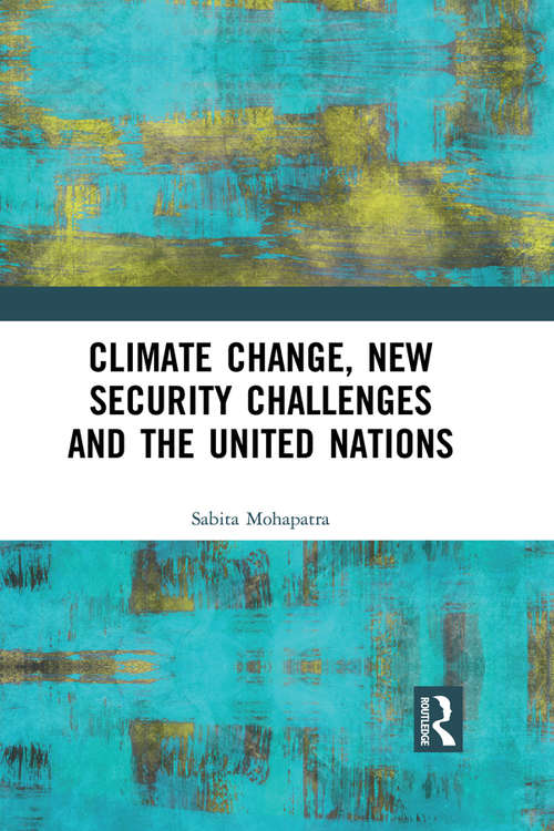 Book cover of Climate Change, New Security Challenges and the United Nations