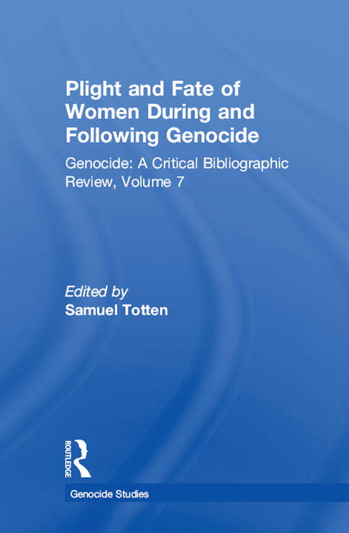 Book cover of Plight and Fate of Women During and Following Genocide: Volume 7,  Genocide - A Critical Bibliographic Review