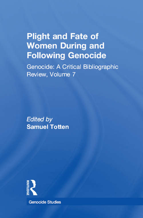 Book cover of Plight and Fate of Women During and Following Genocide: Volume 7,  Genocide - A Critical Bibliographic Review (Genocide Studies)