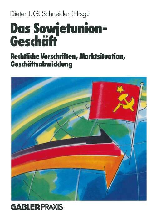 Book cover of Das Sowjetunion-Geschäft: Rechtliche Vorschriften, Marktinformation, Geschäftsabwicklung (1990)