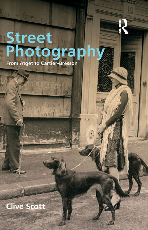 Book cover of Street Photography: From Brassai to Cartier-Bresson