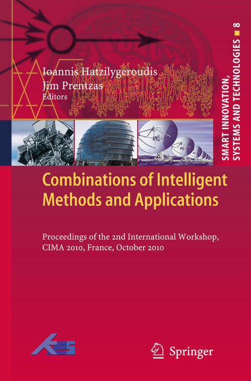Book cover of Combinations of Intelligent Methods and Applications: Proceedings of the 2nd International Workshop, CIMA 2010, France, October 2010 (2012) (Smart Innovation, Systems and Technologies #8)