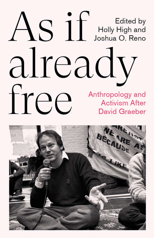 Book cover of As If Already Free: Anthropology and Activism After David Graeber (Anthropology, Culture and Society)