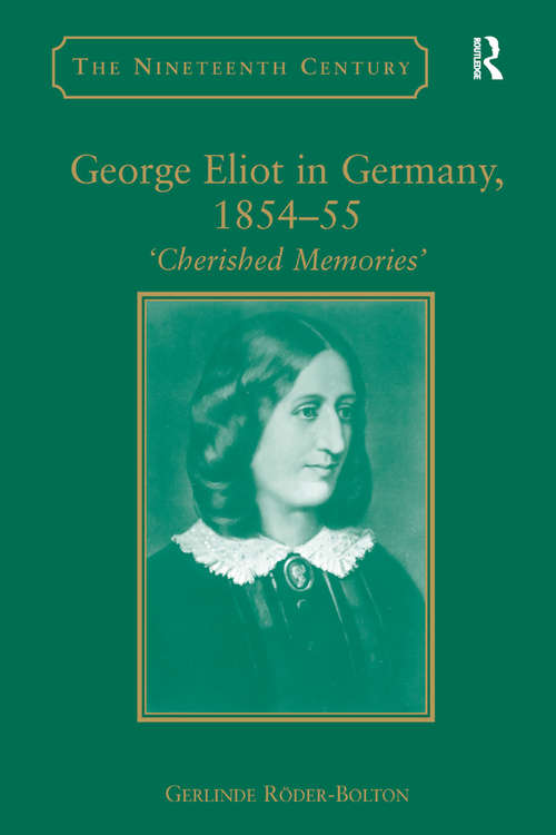 Book cover of George Eliot in Germany, 1854–55: 'Cherished Memories' (The Nineteenth Century Series)