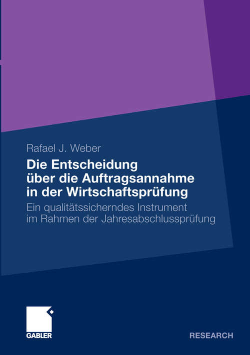 Book cover of Die Entscheidung über die Auftragsannahme in der Wirtschaftsprüfung: Ein qualitätssicherndes Instrument im Rahmen der Jahresabschlussprüfung (2011)