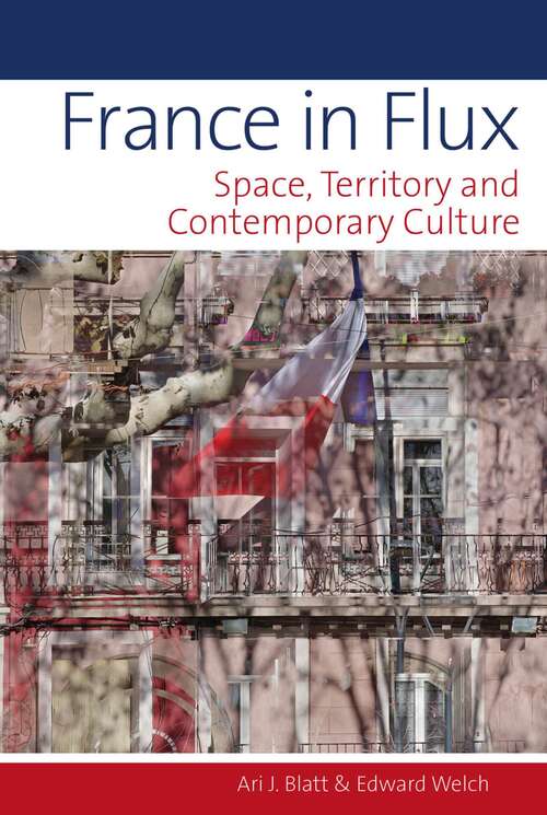 Book cover of France in Flux: Space, Territory and Contemporary Culture (Contemporary French and Francophone Cultures #59)