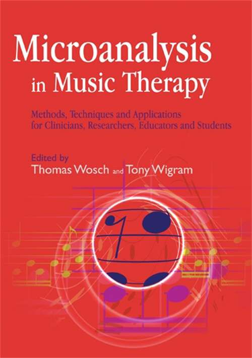 Book cover of Microanalysis in Music Therapy: Methods, Techniques and Applications for Clinicians, Researchers, Educators and Students (PDF)
