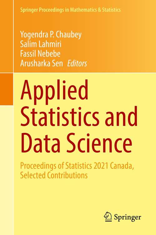 Book cover of Applied Statistics and Data Science: Proceedings of Statistics 2021 Canada, Selected Contributions (1st ed. 2021) (Springer Proceedings in Mathematics & Statistics #375)