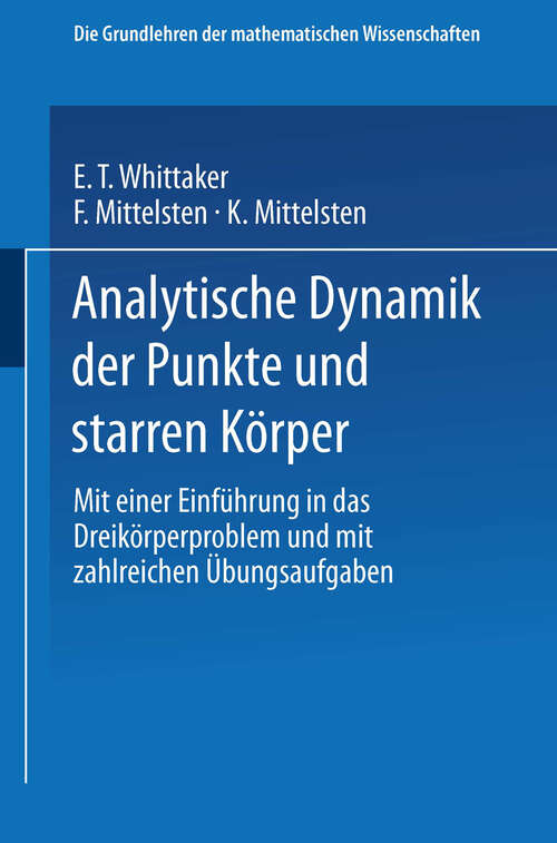 Book cover of Analytische Dynamik der Punkte und Starren Körper: Mit Einer Einführung in das Dreikörperproblem und mit Zahlreichen Übungsaufgaben (1924) (Grundlehren der mathematischen Wissenschaften #17)