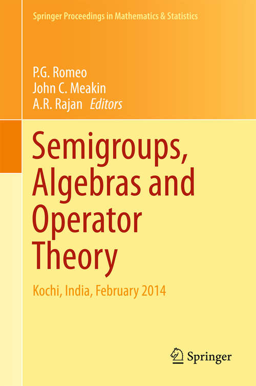 Book cover of Semigroups, Algebras and Operator Theory: Kochi, India, February 2014 (2015) (Springer Proceedings in Mathematics & Statistics #142)