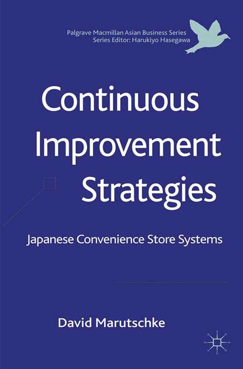 Book cover of Continuous Improvement Strategies: Japanese Convenience Store Systems (2012) (Palgrave Macmillan Asian Business Series)