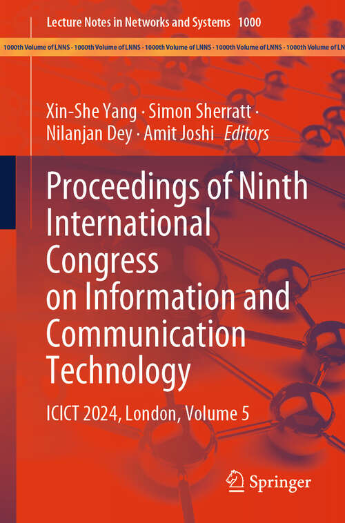 Book cover of Proceedings of Ninth International Congress on Information and Communication Technology: ICICT 2024, London, Volume 5 (2024) (Lecture Notes in Networks and Systems #1000)