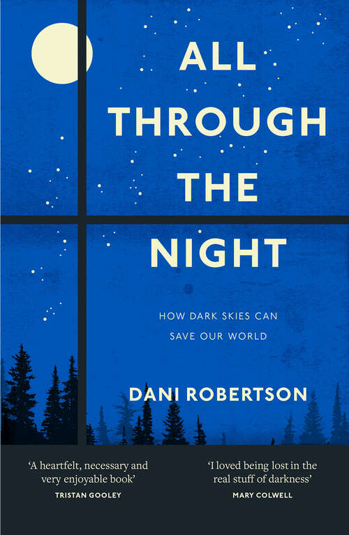 Book cover of All Through the Night: Why Our Lives Depend on Dark Skies (ePub edition)