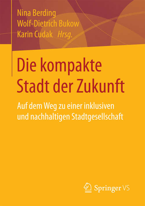 Book cover of Die kompakte Stadt der Zukunft: Auf dem Weg zu einer inklusiven und nachhaltigen Stadtgesellschaft