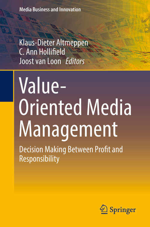 Book cover of Value-Oriented Media Management: Decision Making Between Profit and Responsibility (Media Business and Innovation)