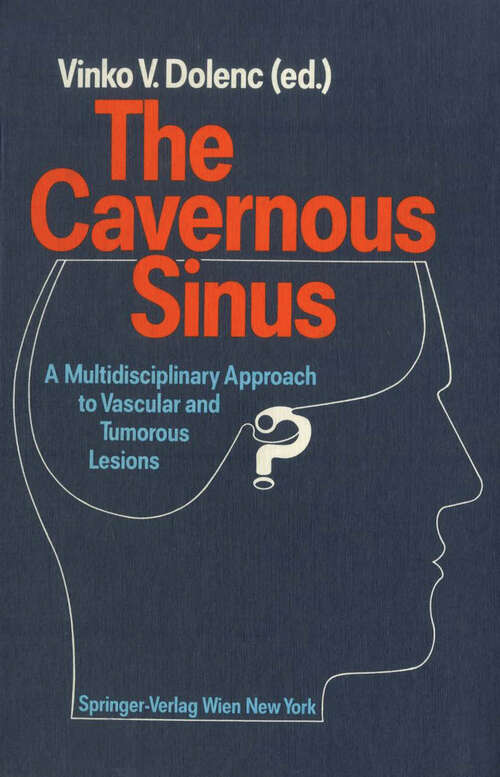 Book cover of The Cavernous Sinus: A Multidisciplinary Approach to Vascular and Tumorous Lesions (1987)