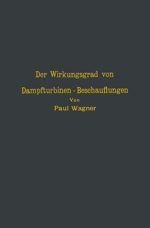 Book cover of Der Wirkungsgrad von Dampfturbinen — Beschauflungen (1913)