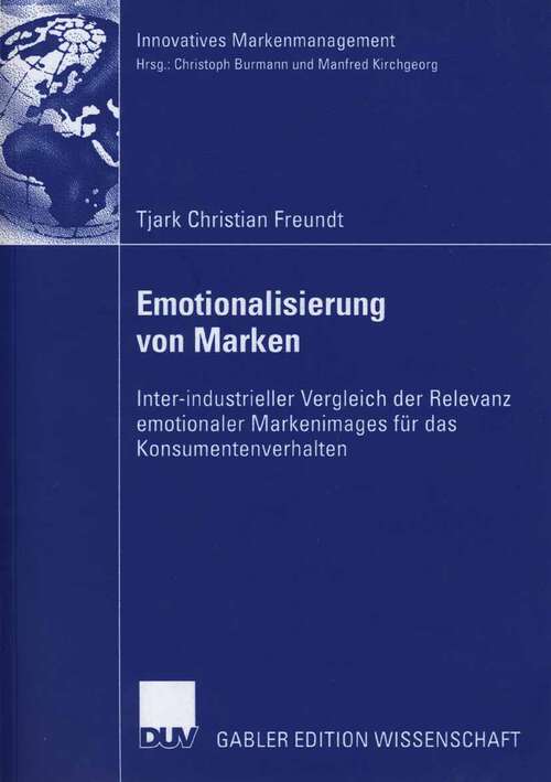 Book cover of Emotionalisierung von Marken: Inter-industrieller Vergleich der Relevanz emotionaler Markenimages für das Konsumentenverhalten (2006) (Innovatives Markenmanagement)