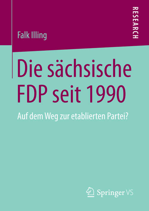 Book cover of Die sächsische FDP seit 1990: Auf dem Weg zur etablierten Partei? (2015)