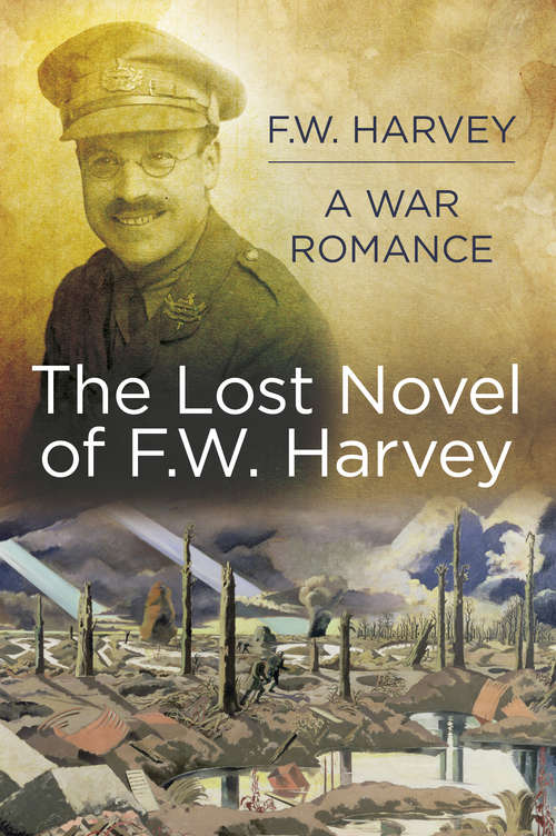 Book cover of The Lost Novel of FW Harvey: A War Romance