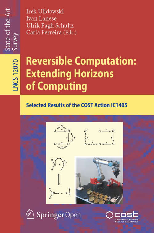 Book cover of Reversible Computation: Selected Results of the COST Action IC1405 (1st ed. 2020) (Lecture Notes in Computer Science #12070)
