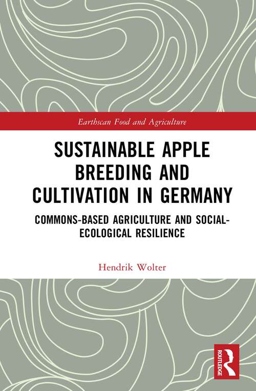 Book cover of Sustainable Apple Breeding and Cultivation in Germany: Commons-Based Agriculture and Social-Ecological Resilience (Earthscan Food and Agriculture)