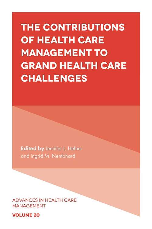 Book cover of The Contributions of Health Care Management to Grand Health Care Challenges (Advances in Health Care Management #20)