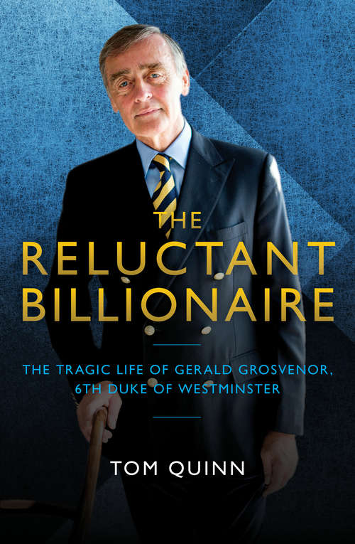 Book cover of The Reluctant Billionaire: The Tragic Life of Gerald Grosvenor, Sixth Duke of Westminster
