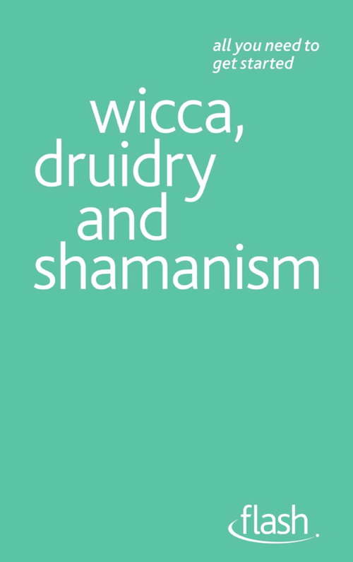 Book cover of Wicca, Druidry and Shamanism: Wicca, Druidry And Shamanism (Flash)