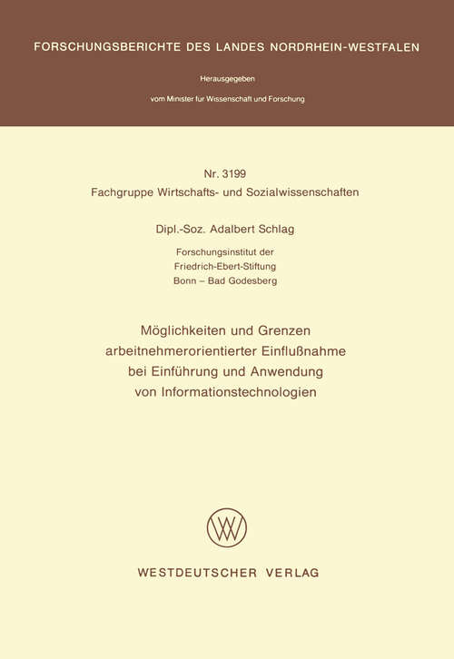 Book cover of Möglichkeiten und Grenzen arbeitnehmerorientierter Einflußnahme bei Einführung und Anwendung von Informationstechnologien (1985) (Forschungsberichte des Landes Nordrhein-Westfalen #3199)