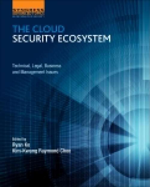 Book cover of The Cloud Security Ecosystem: Technical, Legal, Business and Management Issues