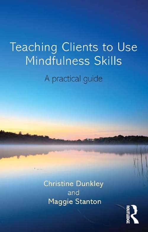 Book cover of Teaching Clients to Use Mindfulness Skills: A practical guide