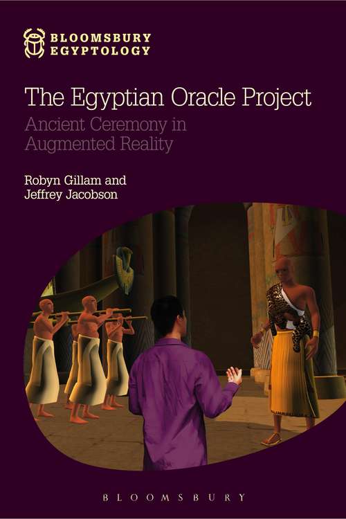 Book cover of The Egyptian Oracle Project: Ancient Ceremony in Augmented Reality (Bloomsbury Egyptology)