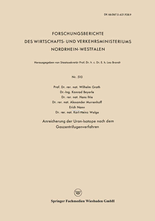 Book cover of Anreicherung der Uran-Isotope nach dem Gaszentrifugenverfahren (1958) (Forschungsberichte des Wirtschafts- und Verkehrsministeriums Nordrhein-Westfalen #510)