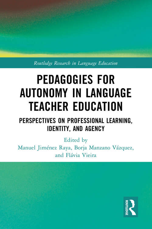 Book cover of Pedagogies for Autonomy in Language Teacher Education: Perspectives on Professional Learning, Identity, and Agency (Routledge Research in Language Education)