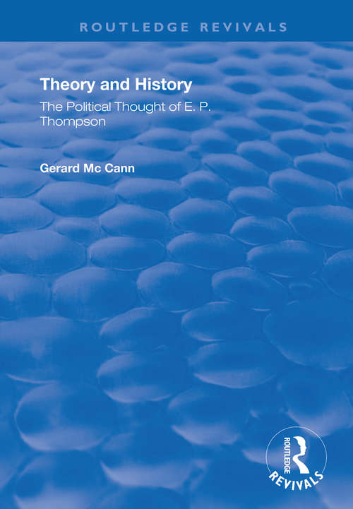 Book cover of Theory and History: The Political Thought of E.P. Thompson (Routledge Revivals)