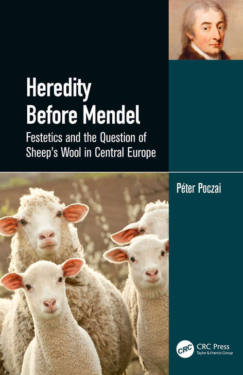 Book cover of Heredity Before Mendel: Festetics and the Question of Sheep's Wool in Central Europe