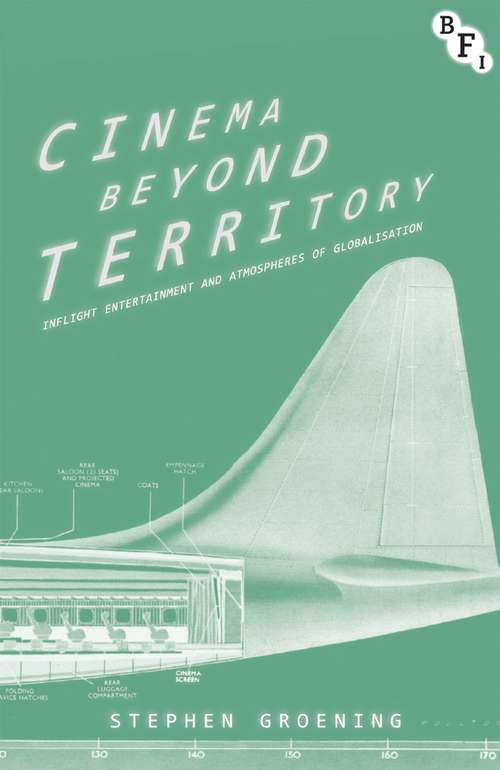 Book cover of Cinema Beyond Territory: InFlight Entertainment and Atmospheres of Globalization (Cultural Histories of Cinema)