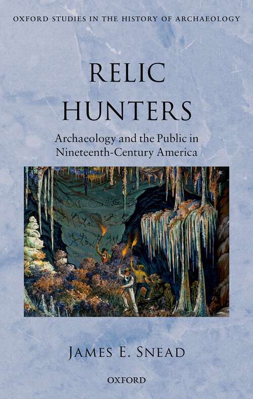 Book cover of Relic Hunters: Archaeology and the Public in Nineteenth- Century America (Oxford Studies in the History of Archaeology)